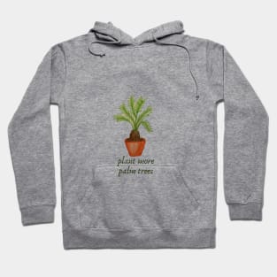 plant more palm trees Hoodie